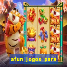 afun jogos para ganhar dinheiro