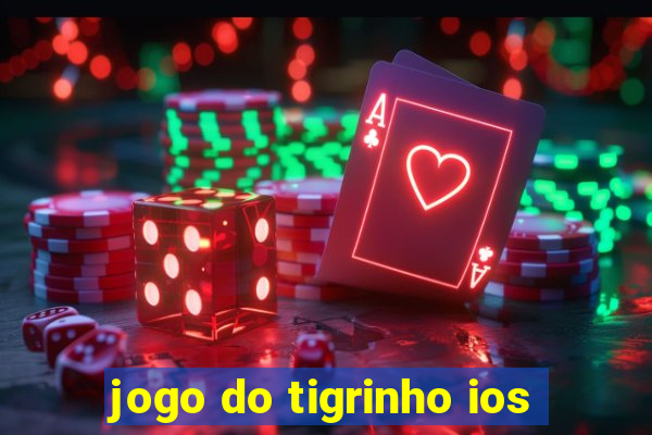 jogo do tigrinho ios