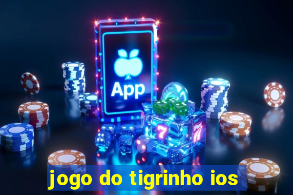 jogo do tigrinho ios