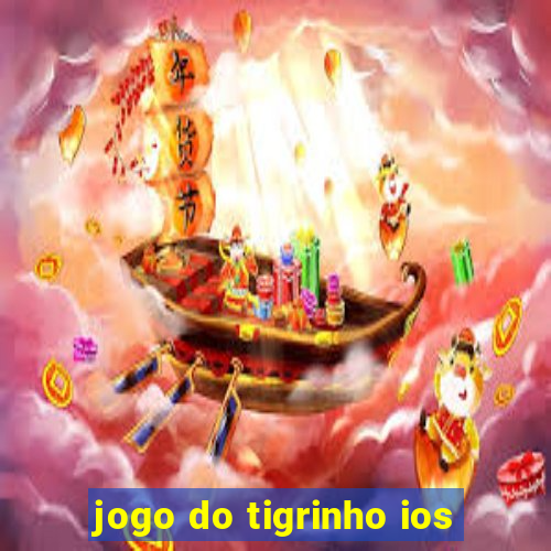 jogo do tigrinho ios