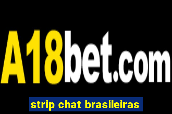 strip chat brasileiras