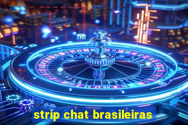 strip chat brasileiras