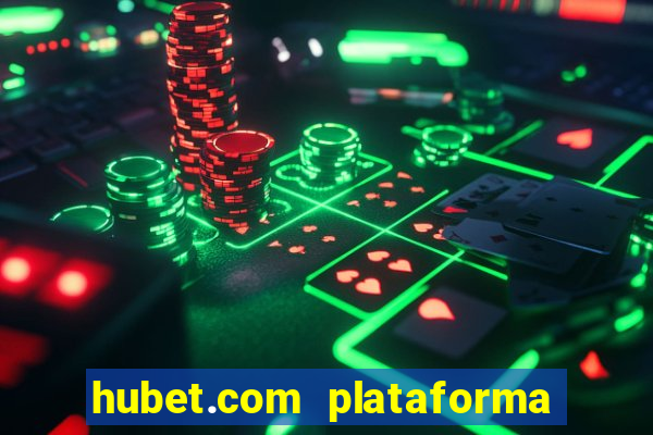 hubet.com plataforma de jogos