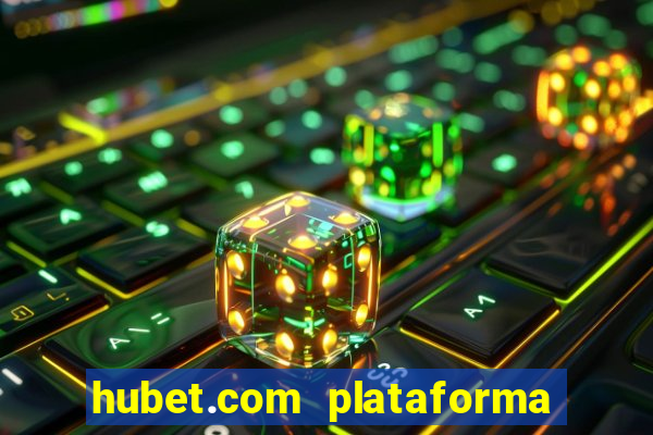 hubet.com plataforma de jogos