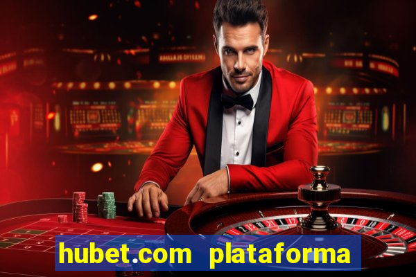 hubet.com plataforma de jogos