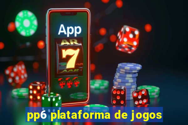 pp6 plataforma de jogos