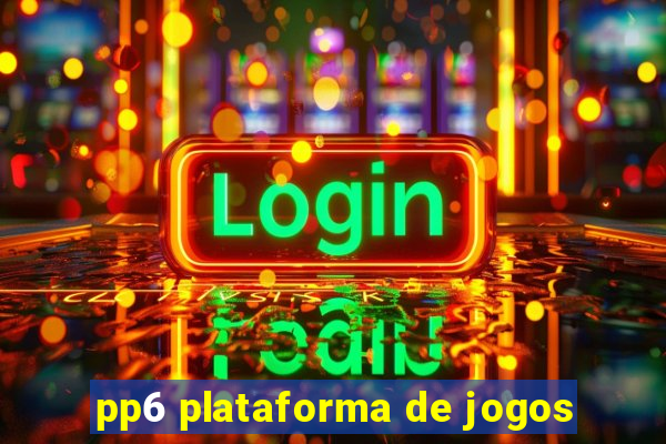 pp6 plataforma de jogos