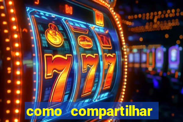 como compartilhar aposta no bet365