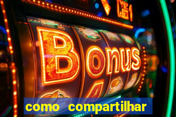 como compartilhar aposta no bet365