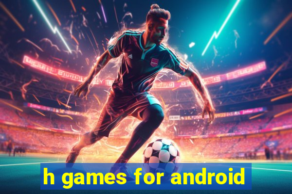 h games for android