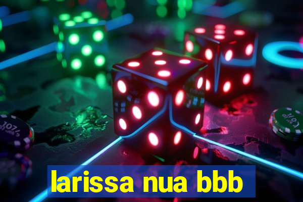 larissa nua bbb