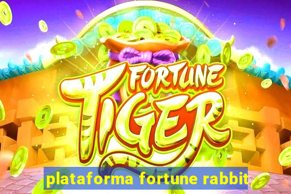 plataforma fortune rabbit