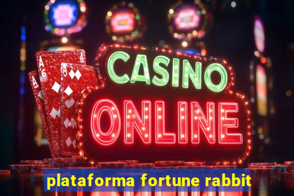 plataforma fortune rabbit