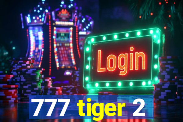 777 tiger 2