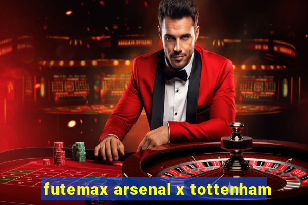 futemax arsenal x tottenham