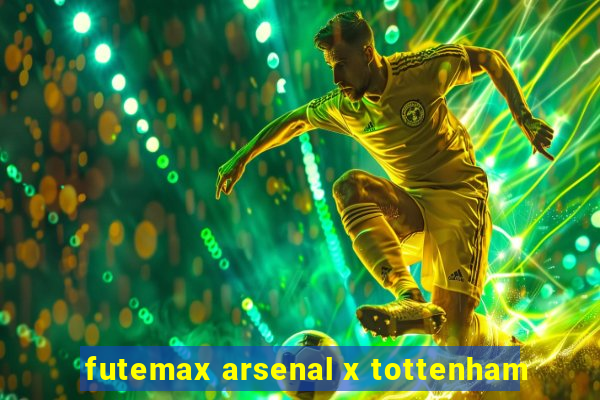 futemax arsenal x tottenham