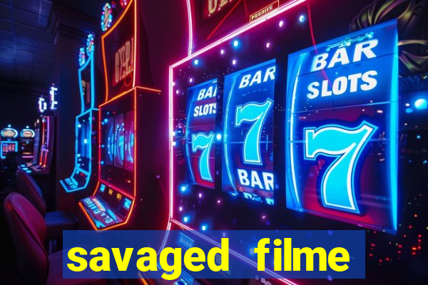 savaged filme completo dublado