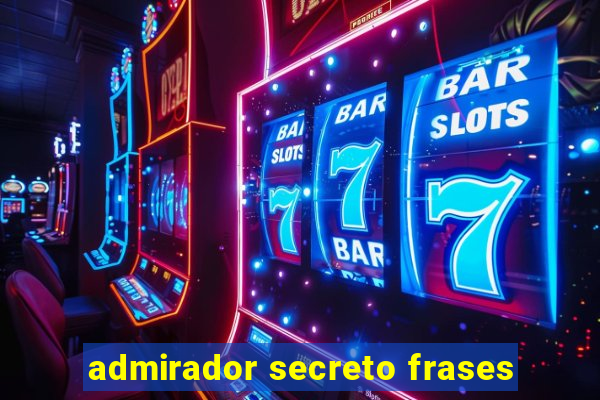 admirador secreto frases