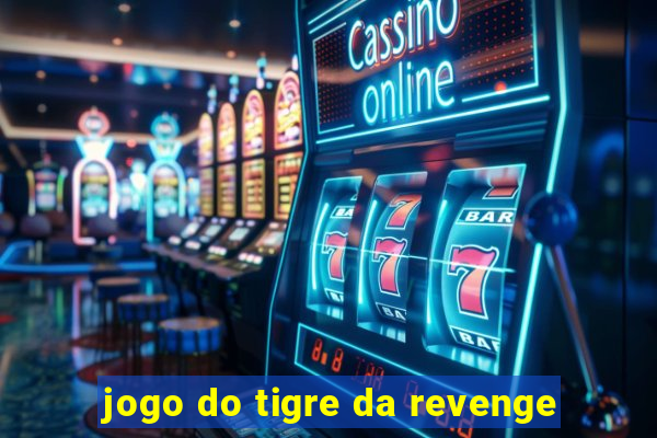 jogo do tigre da revenge