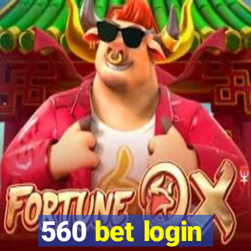 560 bet login