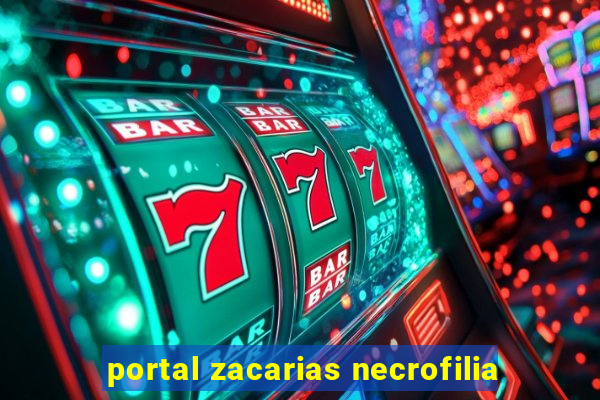 portal zacarias necrofilia