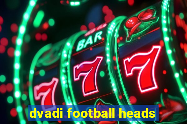 dvadi football heads