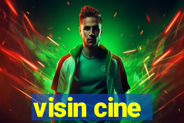 visin cine