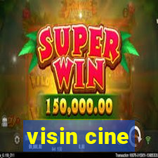 visin cine