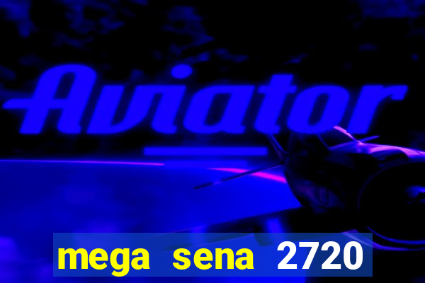 mega sena 2720 giga sena