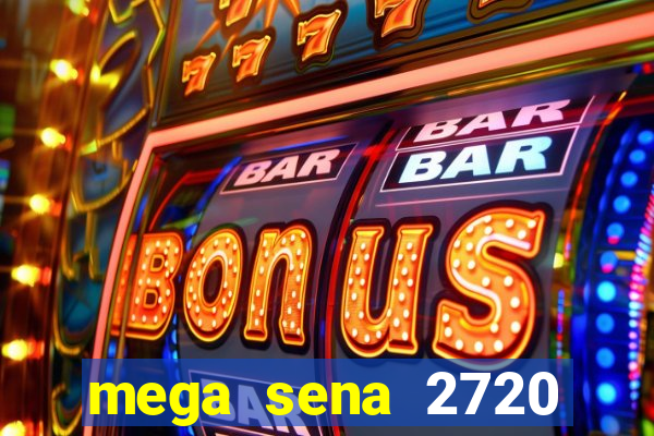 mega sena 2720 giga sena