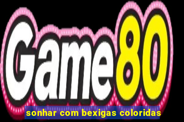 sonhar com bexigas coloridas