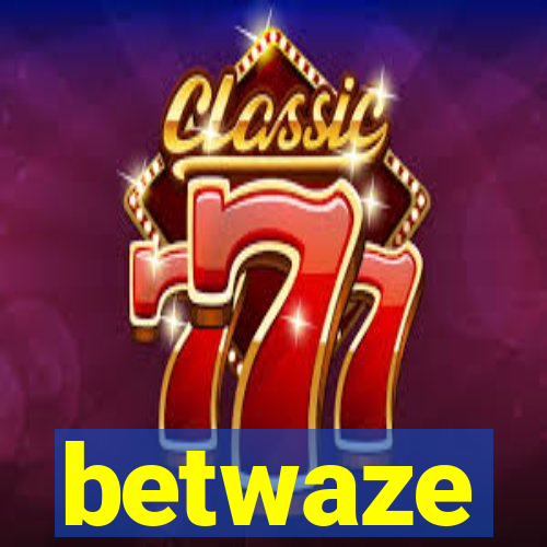 betwaze