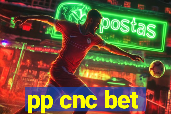 pp cnc bet