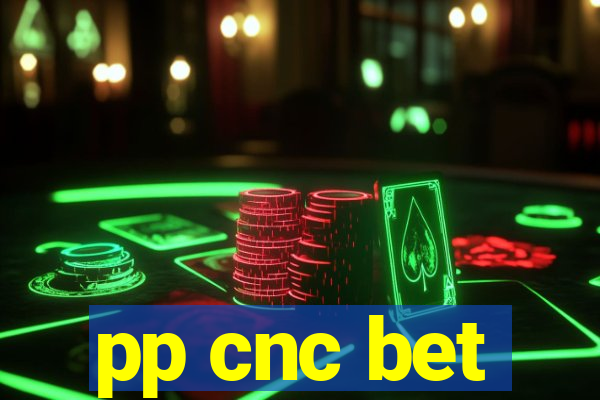 pp cnc bet