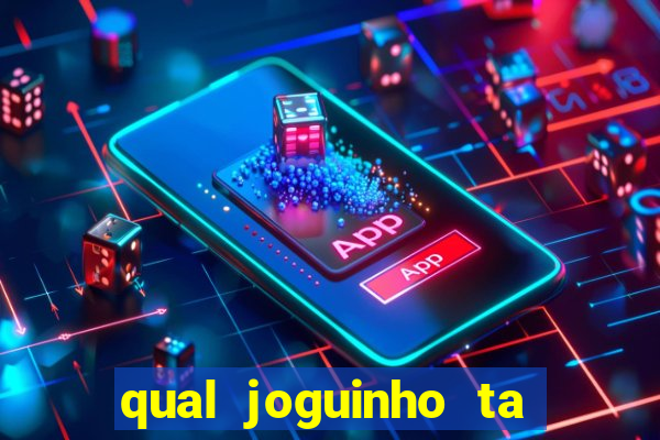 qual joguinho ta pagando agora