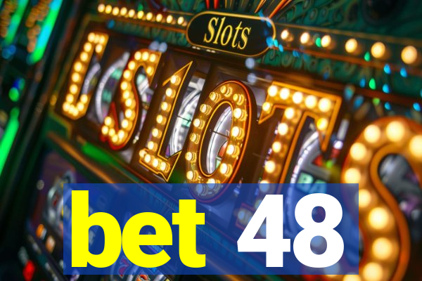 bet 48