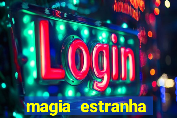 magia estranha filme completo dublado online