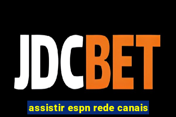 assistir espn rede canais