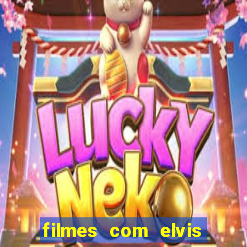 filmes com elvis presley dublado