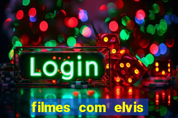 filmes com elvis presley dublado