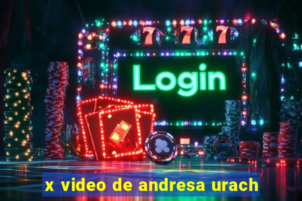 x video de andresa urach