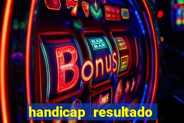 handicap resultado final -1