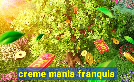 creme mania franquia