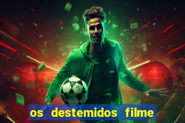 os destemidos filme completo dublado futebol