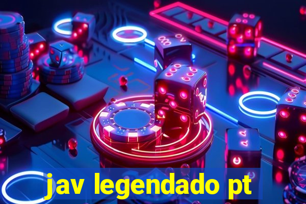 jav legendado pt