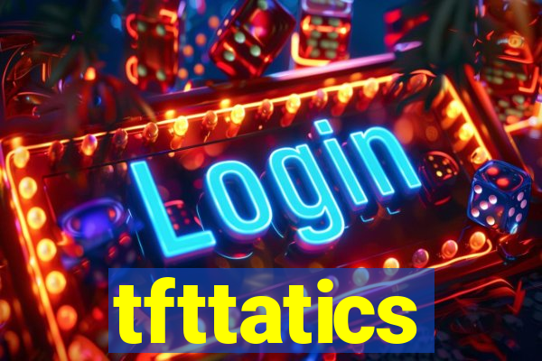 tfttatics