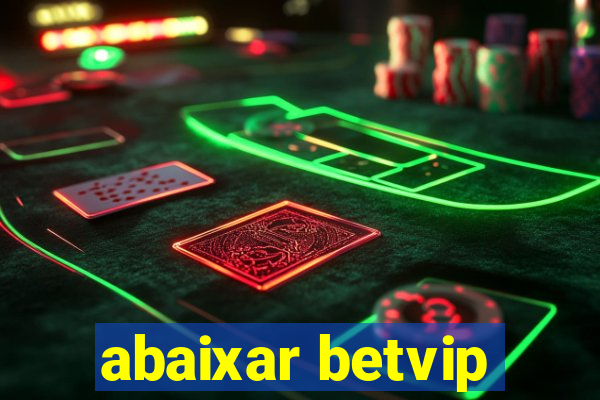 abaixar betvip