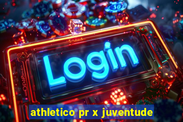 athletico pr x juventude