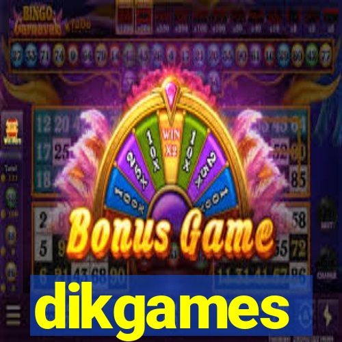 dikgames