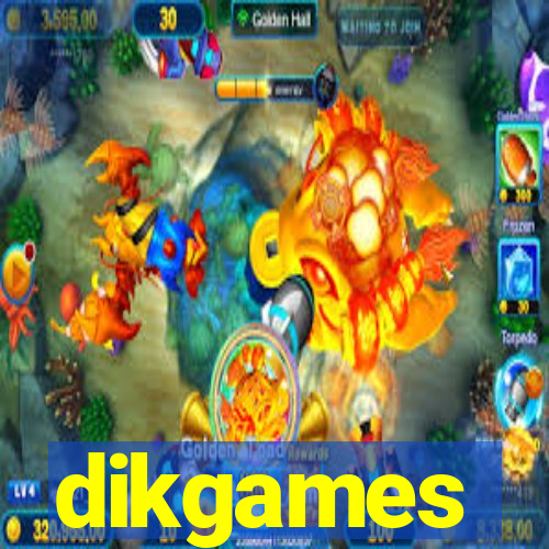 dikgames